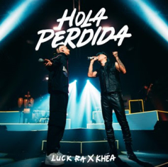 LUCK RA presenta &quot;HOLA PERDIDA&quot; junto a KHEA