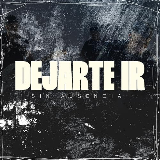 SIN AUSENCIA presenta &quot;DEJARTE IR&quot;