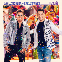 Carlos Rivera presenta “Te Soñé” su más reciente sencillo junto a Carlos Vives