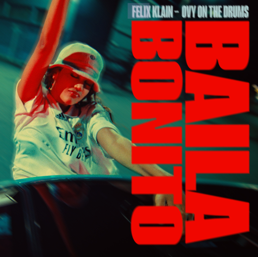 Ovy On The Drums y Felix Klain estrenan “BAILA BONITO”.