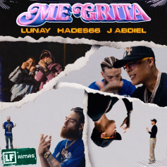 Lunay, Hades 66 &amp; J Abdiel Lanza “Me Grita”