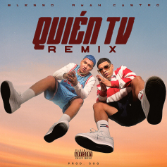 Blessd presenta “QUIEN TV REMIX” junto a RYAN CASTRO